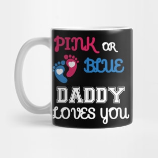 Pink or Blue Daddy Loves You Mug